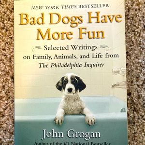 “Bad dogs have more fun”